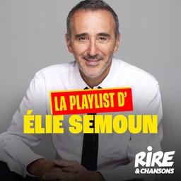 RIRE ET CHANSONS LA PLAYLIST D'ELIE SEMOUN