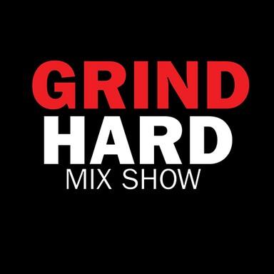 Grind Hard Mix Show