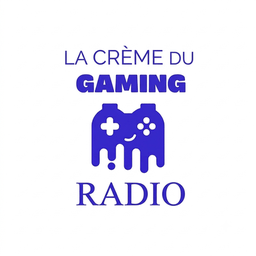 La Crème du Gaming Radio